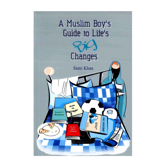 A Muslim Boys Guide to Life's Big Changes